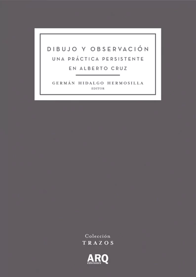 Dibujo y observación. Una práctica persistente en Alberto Cruz