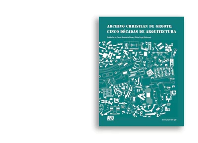 Archivo Christian de Groote: cinco décadas de arquitectura