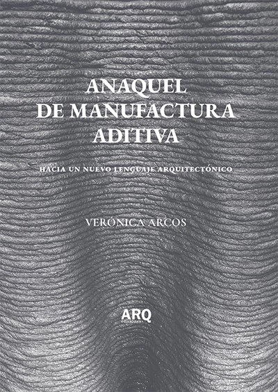Anaquel de Manufactura Aditiva. Hacia un nuevo lenguaje arquitectónico