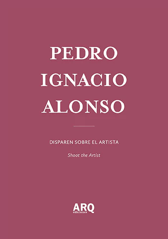 Pedro Alonso | Disparen sobre el artista / Acrónimo