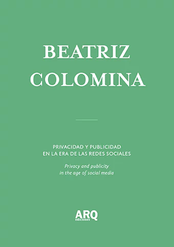 Beatriz Colomina  | Privacidad y publicidad en la era de las redes sociales / Sobre la arquitectura: producción y reproducción