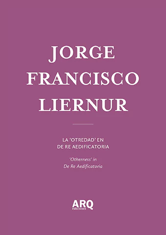 Jorge Francisco Liernur | La otredad en De re aedificatoria / ¡Es el punto de vista, estúpido!