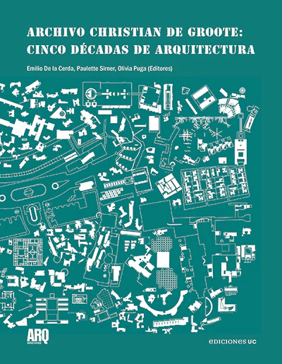 Archivo Christian de Groote: cinco décadas de arquitectura