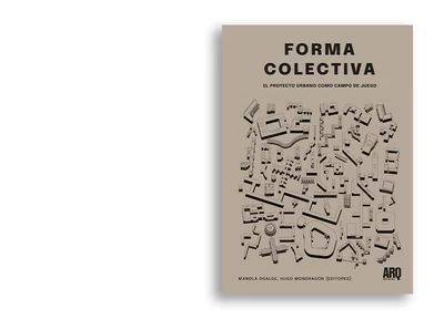 Forma colectiva. El proyecto urbano como campo de juego