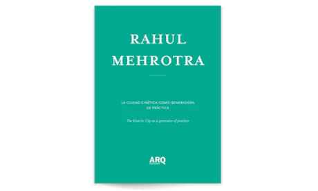 Rahul Mehrotra / La Ciudad Cinética como Generadora de Práctica