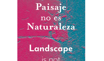 Paisaje no es Naturaleza / Landscape is not Nature