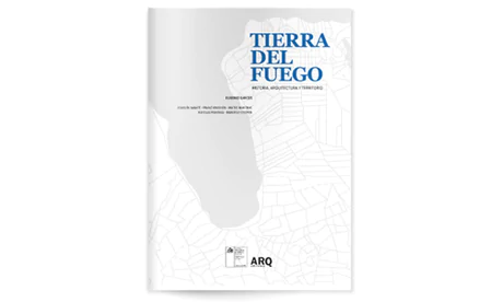 Tierra del Fuego | Historia, Arquitectura y Territorio
