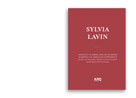 Sylvia Lavin | Sacrificio y el jardín: Essai sur les jardins de Watelet y el espacio de lo pintoresco / ¿Uno a qué? Técnica cultural y elaboración de maquetas