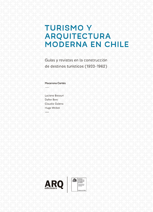 Turismo y arquitectura moderna en Chile. Guías y revistas en la construcción de destinos turísticos (1933-1962) - 2014 Turismo y arq moderna