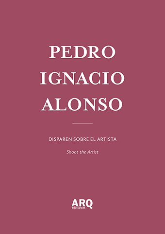 Pedro Alonso | Disparen sobre el artista / Acrónimo - 11 ARQDoc PedroAlonso