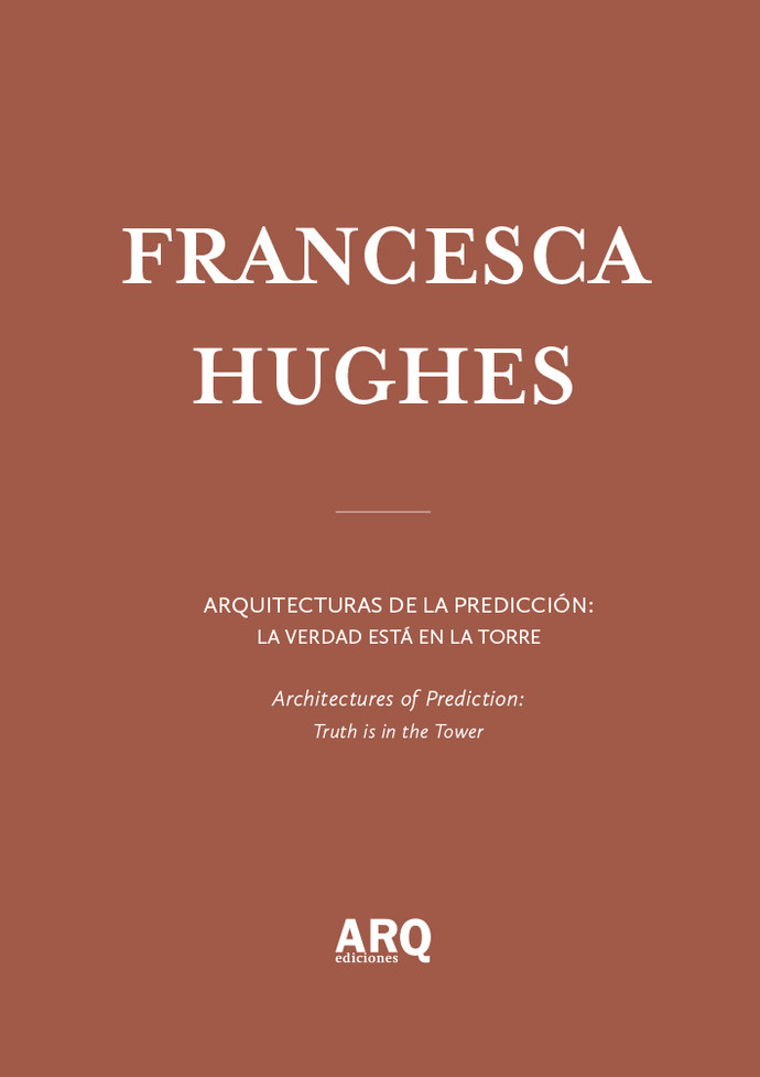 Francesca Hughes | Arquitecturas de la predicción: la verdad está en la torre / Arquitecturas de la predicción: desigualdades del hielo. Ceguera doble - 22 ARQDoc Francesca Hughes