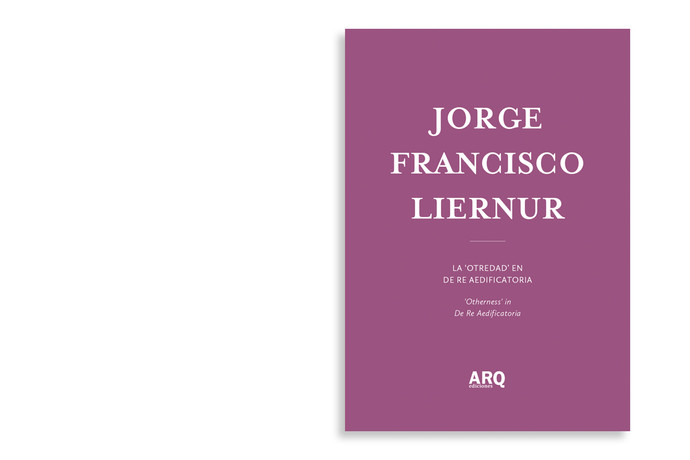 Jorge Francisco Liernur | La “Otredad” en De Re Aedificatoria - 