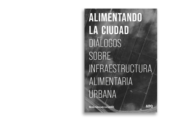 Alimentando la ciudad. Diálogos sobre infraestructura alimentaria urbana - 1.jpg