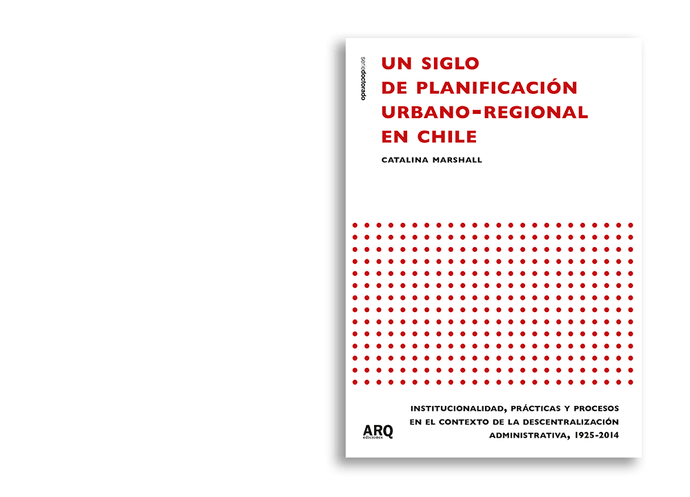 Un siglo de planificación urbano-regional en Chile. Institucionalidad, prácticas y procesos en el contexto de la descentralización administrativa, 1925-2014 - SDIII_01.png