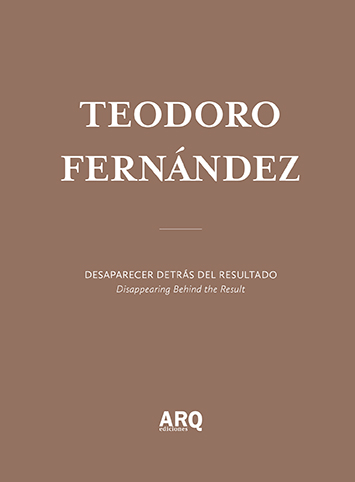 Teodoro Fernández | Desaparecer detrás del resultado / Lo banal y lo brutal - 28 ARQDoc Teodoro FErnandez