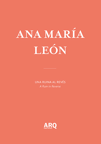 Ana María León | Una ruina al revés / Huesos de la nación - 29 ARQDoc Ana Maria Leon