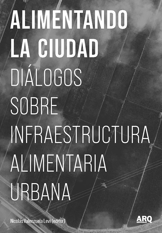 Alimentando la ciudad. Diálogos sobre infraestructura alimentaria urbana - Alimentando la ciudad_portada_version digital.jpg