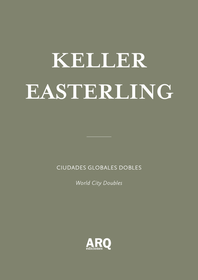 Keller Easterling | Ciudades globales dobles / Historias de cosas que no pasan y que no siempre debieran resultar - 16 ARQDoc Keller Easterling