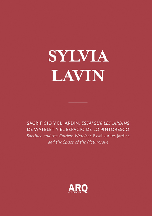 Sylvia Lavin | Sacrificio y el jardín: Essai sur les jardins de Watelet y el espacio de lo pintoresco / ¿Uno a qué? Técnica cultural y elaboración de maquetas - SL.jpg