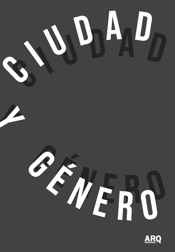 Ciudad y género. Miradas desde la arquitectura y el espacio urbano - Ciudad y género_portada_baja.jpg