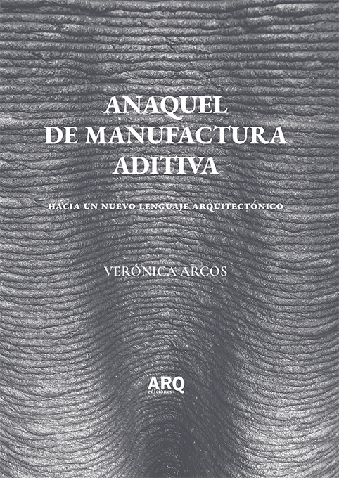 Anaquel de Manufactura Aditiva. Hacia un nuevo lenguaje arquitectónico - Anaquel de Manufactura Aditiva