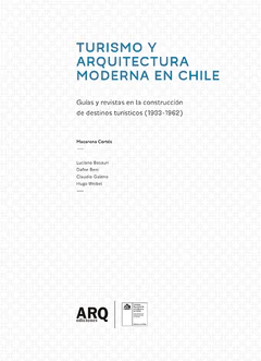 Turismo y arquitectura moderna en Chile. Guías y revistas en la construcción de destinos turísticos (1933-1962)