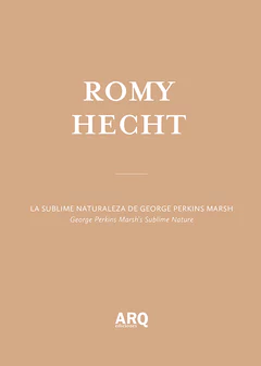 Romy Hecht | La sublime naturaleza de George Perkins Marsh / El paisaje sí importa