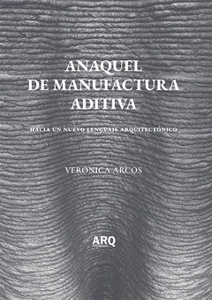 Anaquel de Manufactura Aditiva. Hacia un nuevo lenguaje arquitectónico