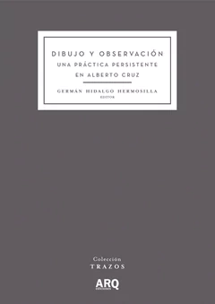Dibujo y observación. Una práctica persistente en Alberto Cruz