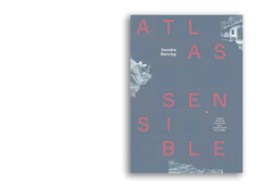 Atlas Sensible. Tiempo, memoria y recorrido en la construcción del paisaje