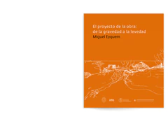Miguel Eyquem. El proyecto de la obra: de la gravedad a la levedad