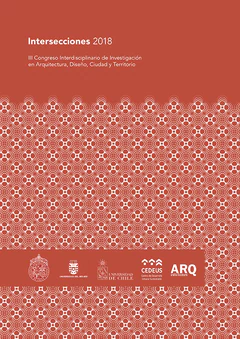 Intersecciones 2018. III Congreso interdisciplinario de investigación en arquitectura, diseño, ciudad y territorio, Santiago, 2018