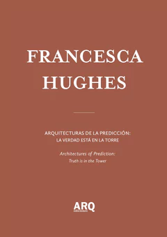 Francesca Hughes | Arquitecturas de la predicción: la verdad está en la torre / Arquitecturas de la predicción: desigualdades del hielo. Ceguera doble