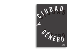 Ciudad y género. Miradas desde la arquitectura y el espacio urbano