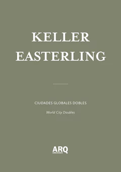 Keller Easterling | Ciudades globales dobles / Historias de cosas que no pasan y que no siempre debieran resultar