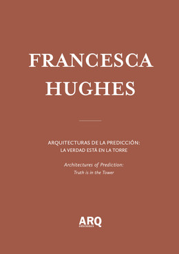 Francesca Hughes | Arquitecturas de la predicción: la verdad está en la torre / Arquitecturas de la predicción: desigualdades del hielo. Ceguera doble