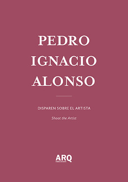 Pedro Alonso | Disparen sobre el artista / Acrónimo