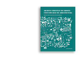 PREVENTA | Archivo Christian de Groote: cinco décadas de arquitectura