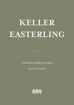 Keller Easterling | Ciudades globales dobles / Historias de cosas que no pasan y que no siempre debieran resultar