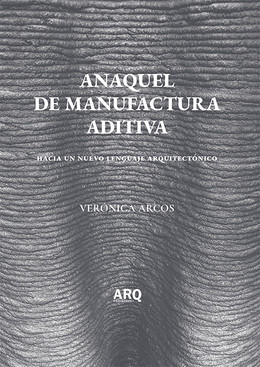 Anaquel de Manufactura Aditiva. Hacia un nuevo lenguaje arquitectónico