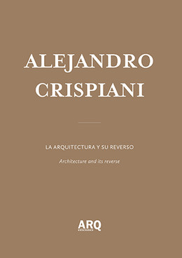 Alejandro Crispiani | La arquitectura y su reverso / Hacer sin esperanza