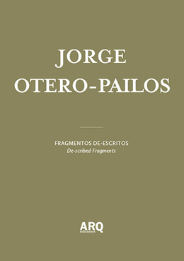 Jorge Otero-Pailos | Fragmentos de-escritos / Limpieza ritual