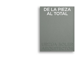 PREVENTA | De la pieza al total. Urzúa Soler Arquitectos