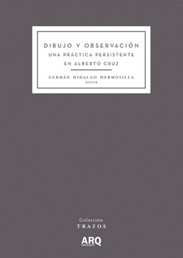 Dibujo y observación. Una práctica persistente en Alberto Cruz