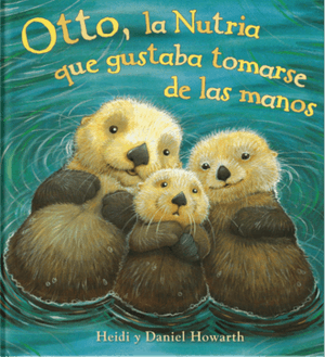 Otto, la Nutria que gustaba tomarse de las manos