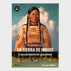 En tierra de indios. El descubrimiento del lejano oeste