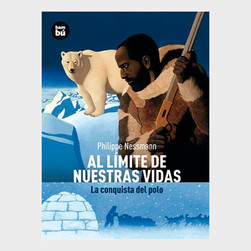 Al límite de nuestras vidas. La conquista del polo