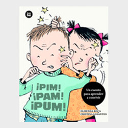 ¡Pim! ¡Pam! ¡Pum!. Un cuento para aprender a convivir