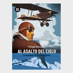 Al asalto del cielo. La leyenda de la Aeropostal