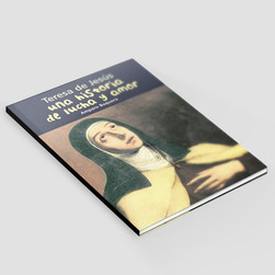 Una historia de lucha y amor - Teresa de Jesús